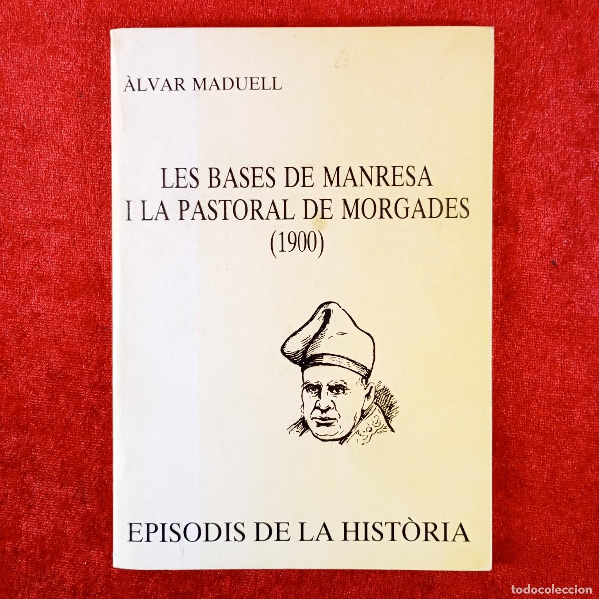 Libros de segunda mano: LES BASES DE MANRESA I LA PASTORAL DE MORGADES (1900) - &Agrave;LVAR MADUELL -EPISODIS DE LA HIST&Ograve;RIA / 457