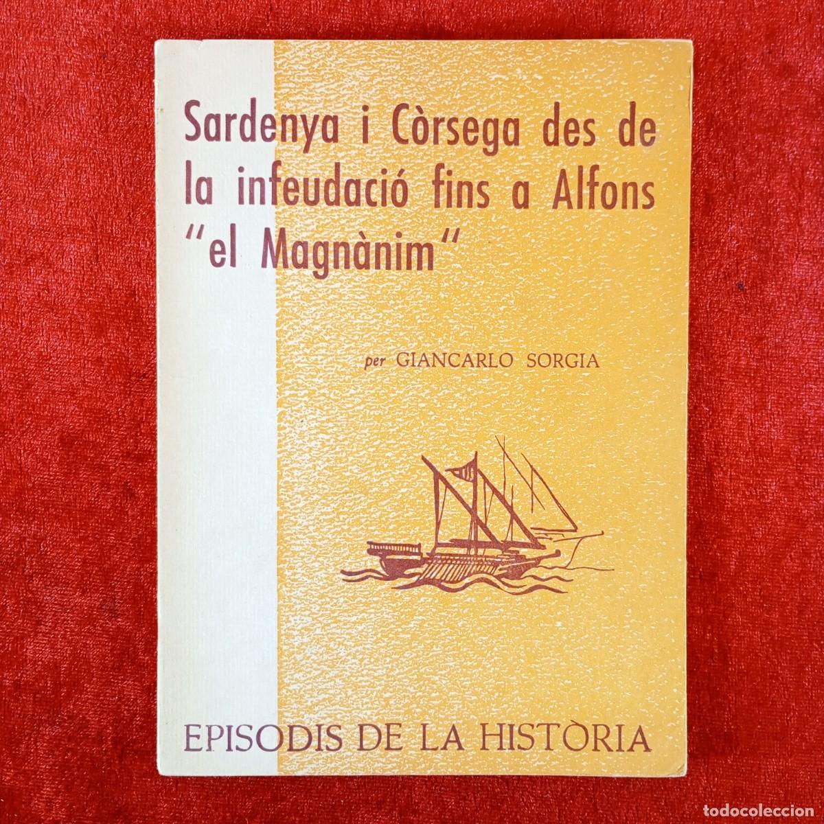 Libros de segunda mano: SARDENYA I C&Ograve;RSEGA DES DE LA INFEUDACI&Oacute; FINS A ALFONS &rdquo;EL MAGN&Agrave;NIM&rdquo; - GIANCARLO SORGIA / 458