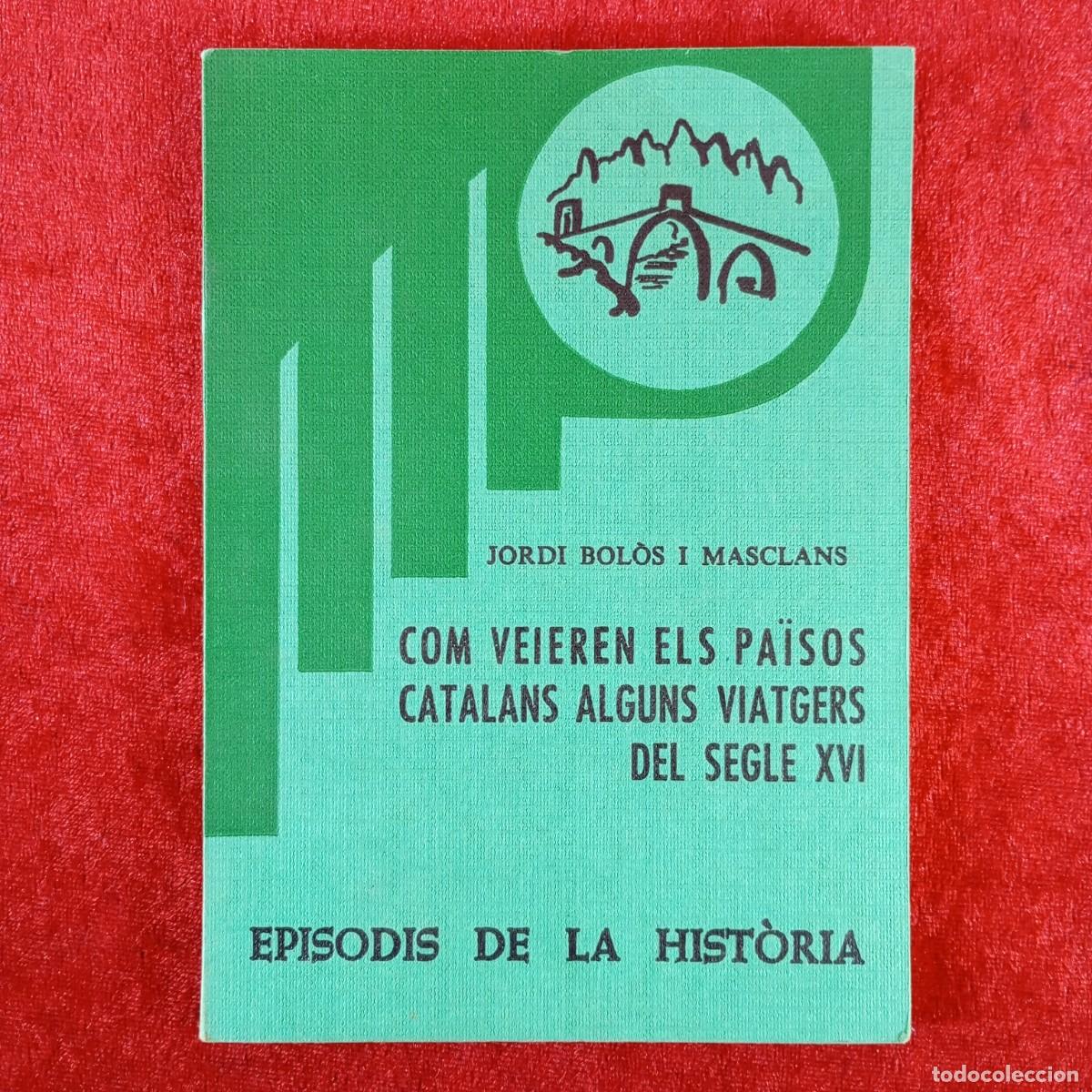 Libros de segunda mano: COM VEIEREN ELS PA&Iuml;SOS CATALANS ALGUNS VIATGERS DEL SEGLE XVI - JORDI BOL&Ograve;S I MASCLANS - 1980 / 459