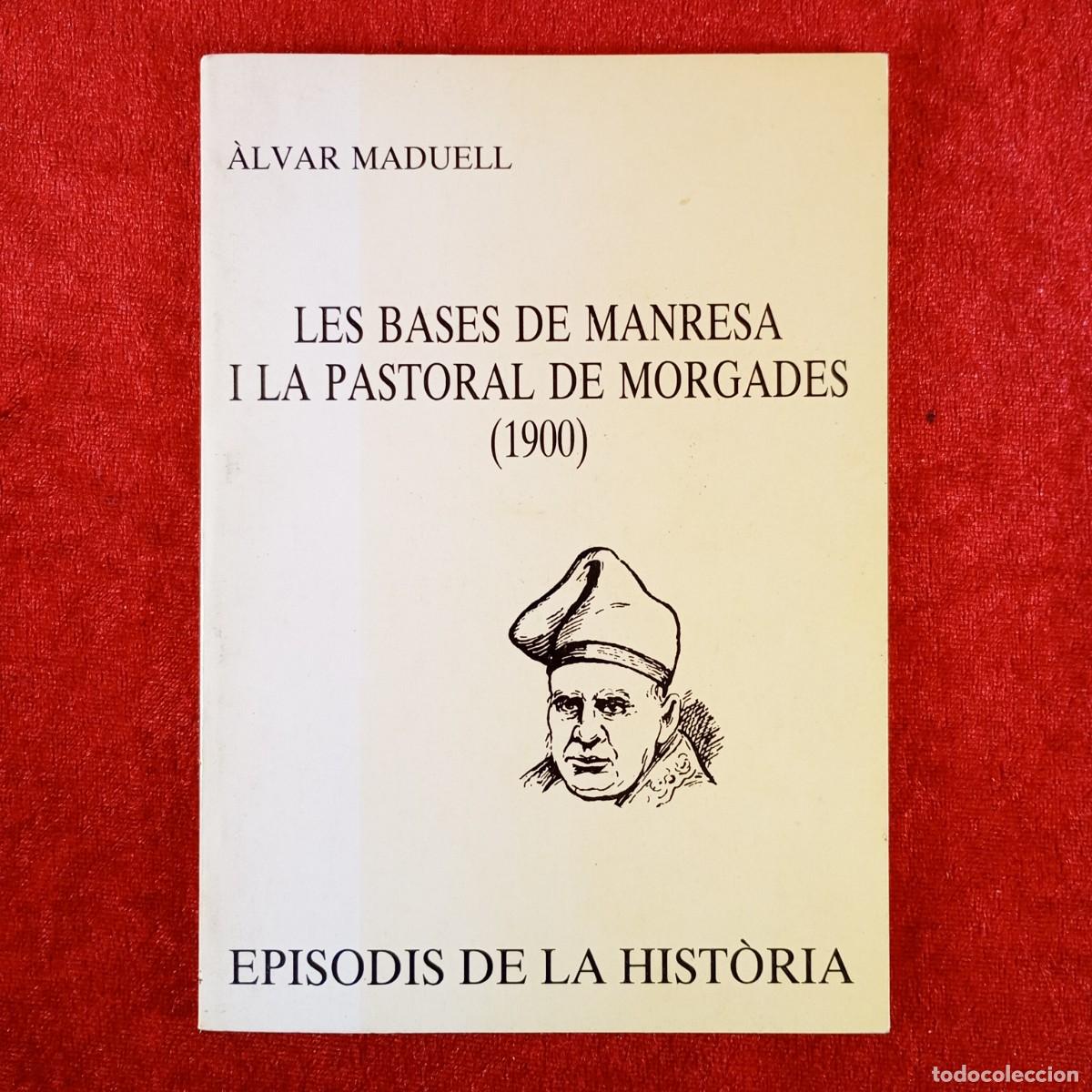 Libros de segunda mano: LES BASES DE MANRESA I LA PASTORAL DE MORGADES (1900) - &Agrave;LVAR MADUELL - RAFAEL DALMAU - 1992 / 460
