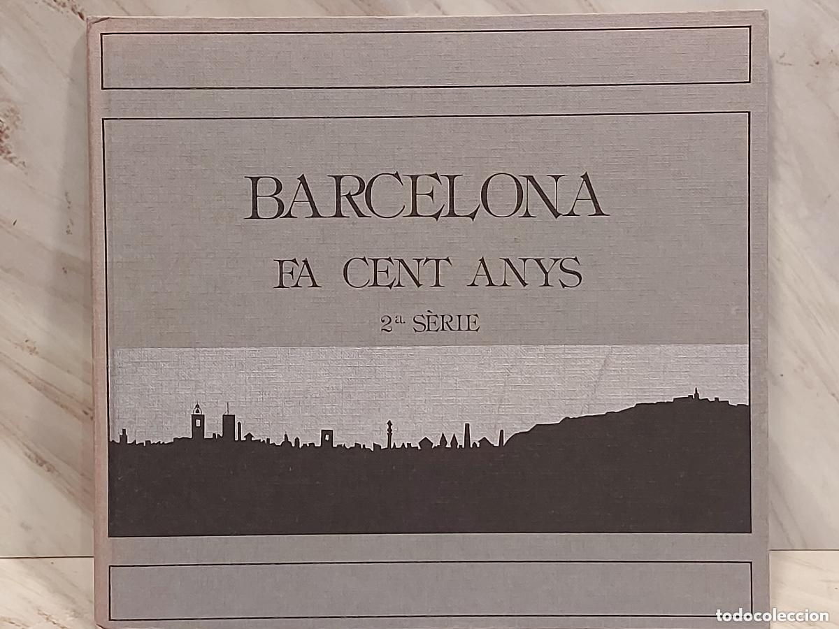 Libros de segunda mano: 1988 | BARCELONA FA CENT ANYS | 2&ordf; S&Egrave;RIE | 1&ordf; EDICI&Oacute; | FOTOGRAFIES HIST&Ograve;RIQUES
