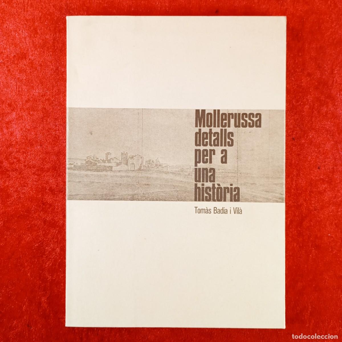 Libros de segunda mano: MOLLERUSSA, DETALLS PER A UNA HIST&Ograve;RIA - TOM&Agrave;S BADIA I VIL&Agrave; - PARR&Ograve;QUIA DE MOLLERUSSA - 1976 / 466
