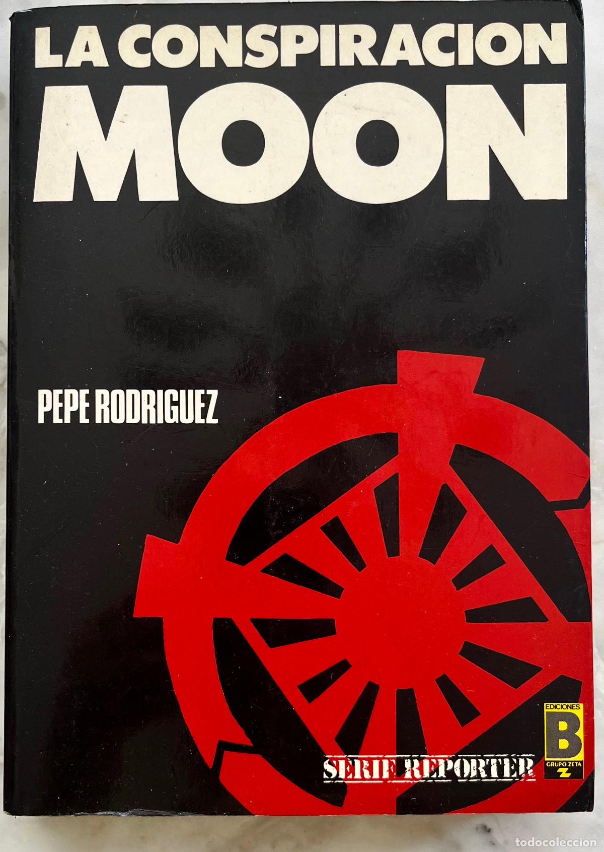 Libros de segunda mano: LA CONSPIRACION MOON. PEPE RODRIGUEZ. LIBRO 1987