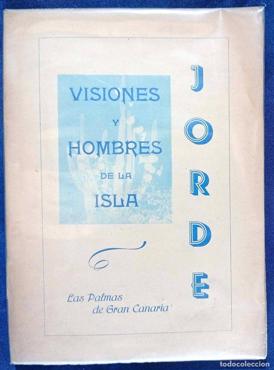 Libros de segunda mano: VISIONES DE HOMBRES DE LA ISLA. LAS PALMAS DE GRAN CANARIA. POR JORDE. 1955 / 1957.