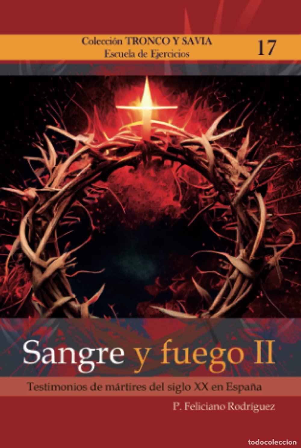 Libros de segunda mano: Sangre y Fuego II: Testimonios de m&aacute;rtires del siglo XX en Espa&ntilde;a (Colecci&oacute;n Tronco y Savia)