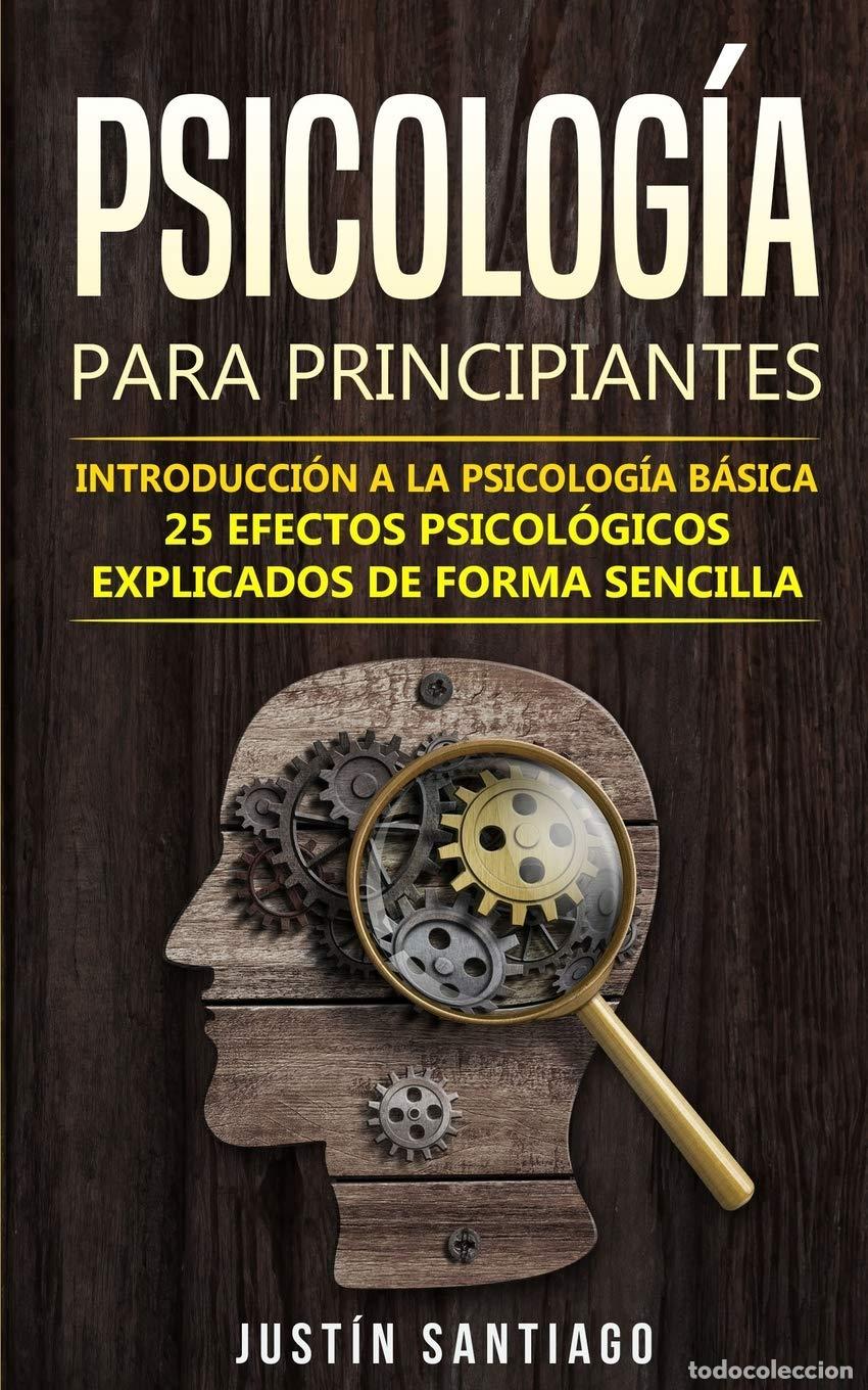 Libros de segunda mano: Psicolog&iacute;a para principiantes: Introducci&oacute;n a la psicolog&iacute;a b&aacute;sica - 25 efectos psicol&oacute;gicos explica