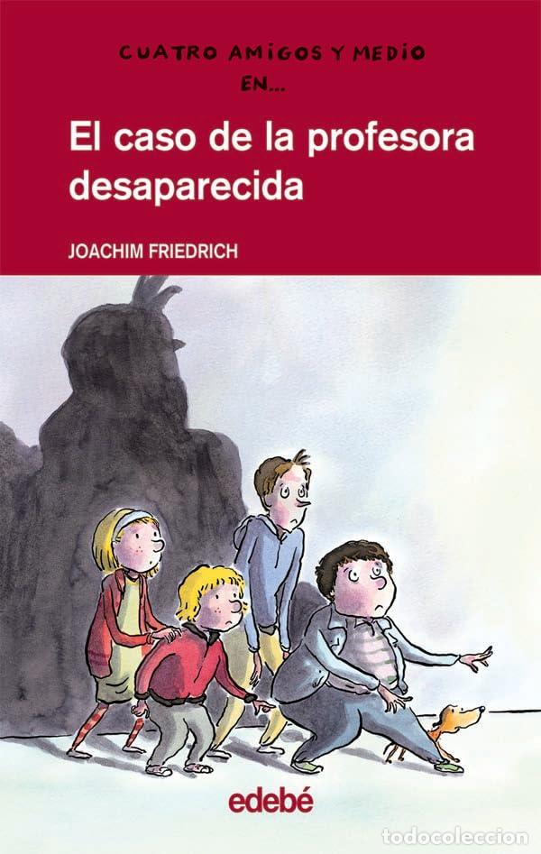 Libri di seconda mano: Cuatro amigos y medio en... EL CASO DE LA PROFESORA DESAPARECIDA: 1