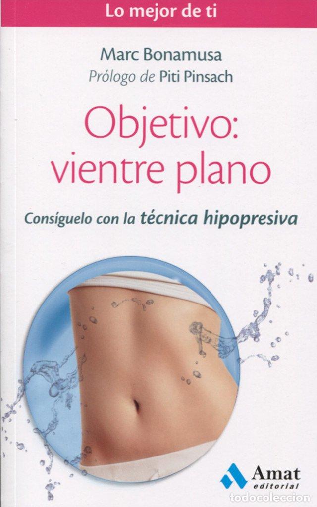 Gebrauchte B&uuml;cher: Objetivo: vientre plano: Cons&iacute;guelo con la t&eacute;cnica hipopresiva: 08 (Lo mejor de ti)