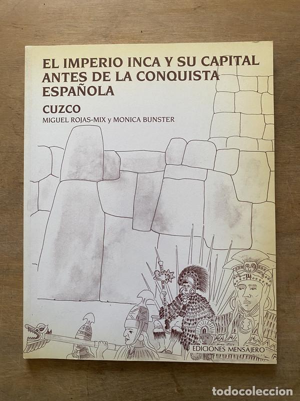 Libros de segunda mano: El Imperio Inca y su capital antes de la Conquista Espa�ola - Rojas-Mix Miguel y Bunster Monica