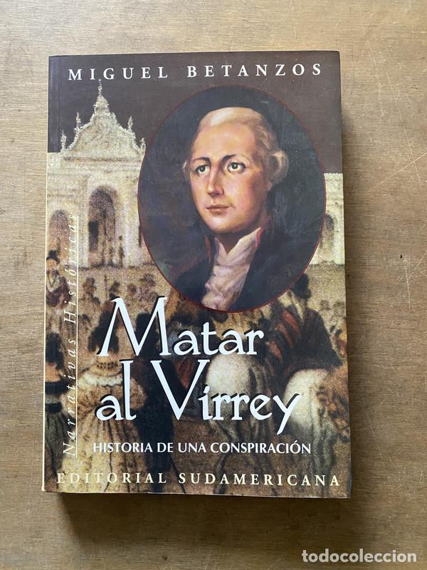 Livres d'occasion: Matar al Virrey - Betanzos Miguel