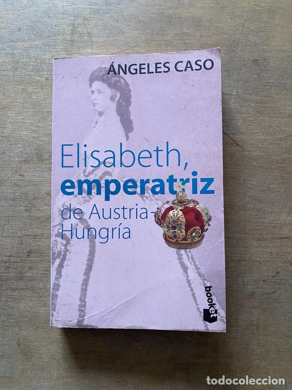 Livres d'occasion: Elisabeth emperatriz de Austria-Hungria - Caso angeles