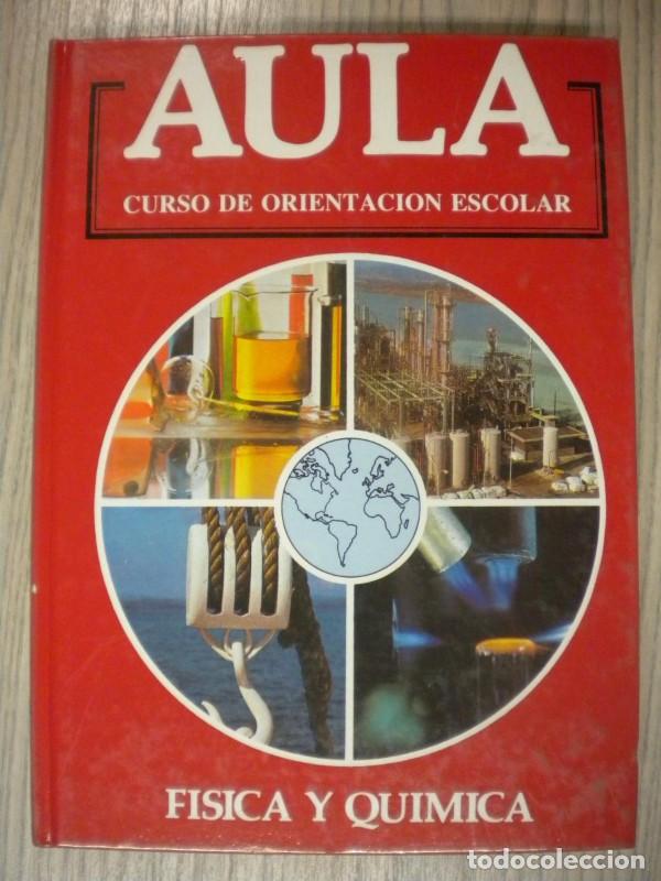 Libros de segunda mano: Aula: Curso de orientaci&oacute;n escolar. Fisica y Quimica - Varios Autores - 1990