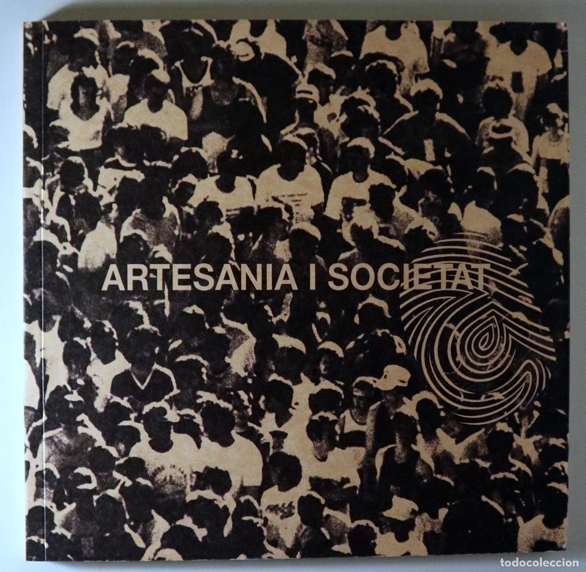 Second hand books: ARTESANIA I SOCIETAT - Barcelona 2005 - Molt il&middot;lustrat