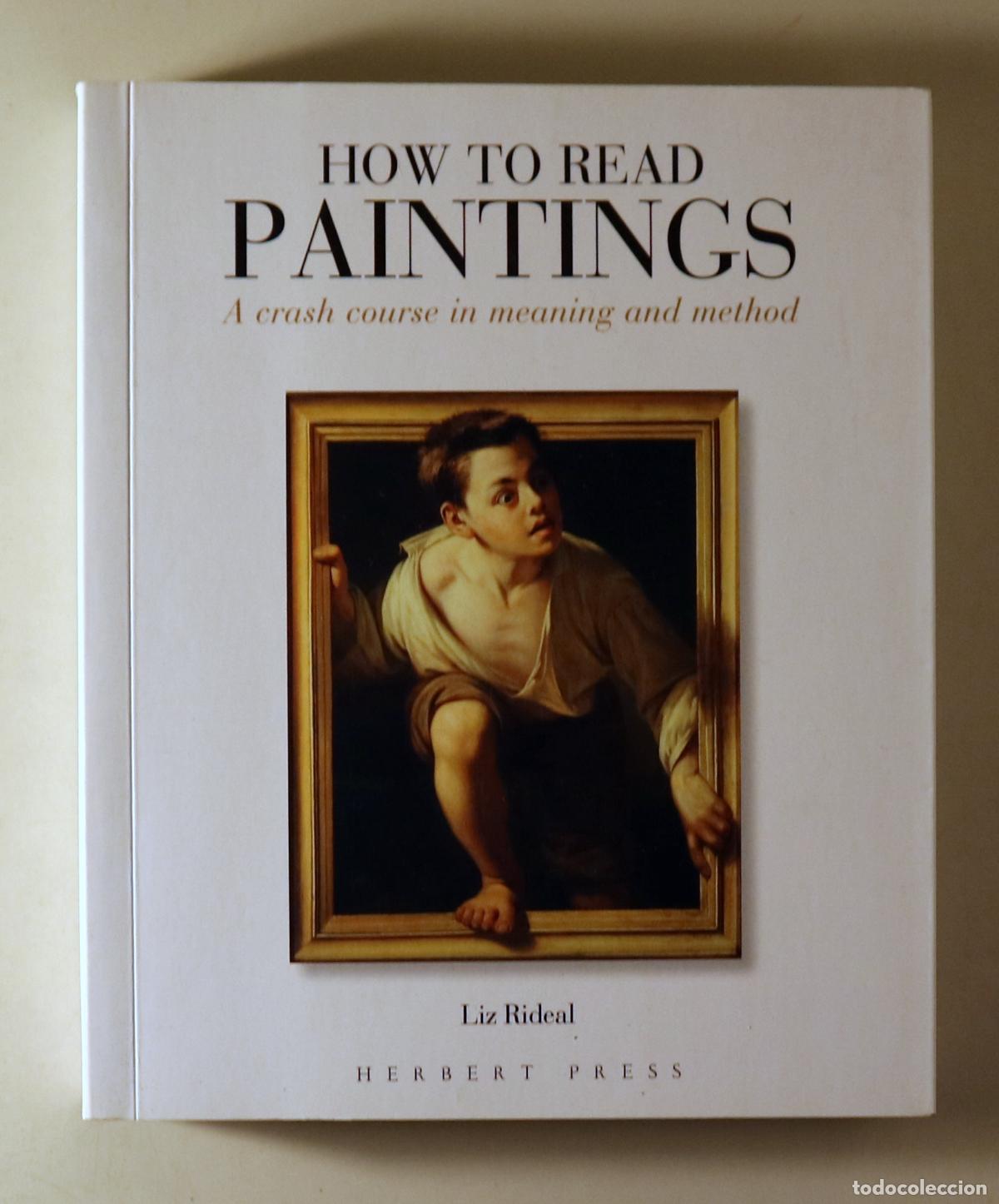 Second hand books: RIDEAL, Liz - HOW TO READ PAINTINGS - London-Dublin 2014 - Muy ilustrado