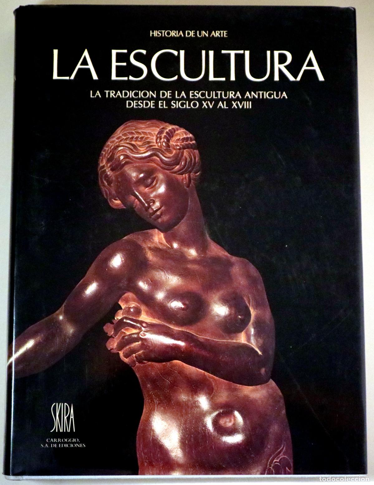 Livres d'occasion: LA ESCULTURA. La tradici&oacute;n de la escultura antigua desde el siglo XV al XVIII - Barcelona 1987 - Muy
