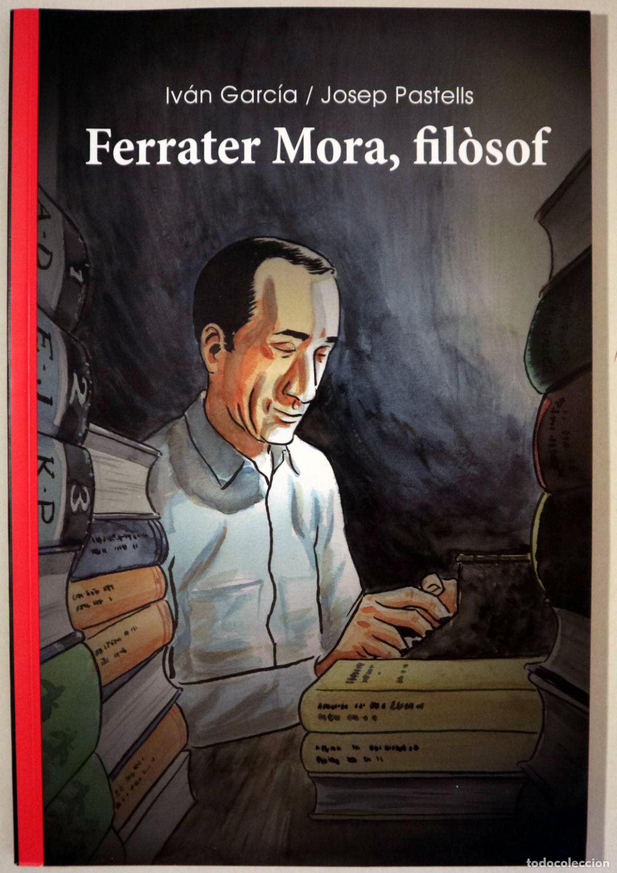 Libros de segunda mano: GARC&Iacute;A, Iv&aacute;n - Ferrater Mora - FERRATER MORA, FIL&Ograve;SOF -Barcelona 2017 - Molt il&middot;lustrat