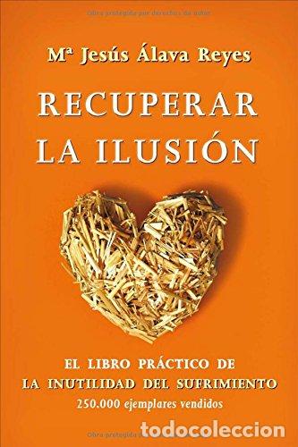 Libros de segunda mano: Recuperar la ilusi&oacute;n: el libro practico de la inutilidad del sufrimiento - Foto 1