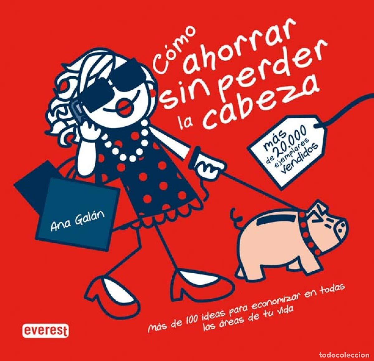 Libros de segunda mano: C&oacute;mo ahorrar sin perder la cabeza: M&aacute;s de 100 ideas para economizar en todas las &aacute;reas de tu vida.