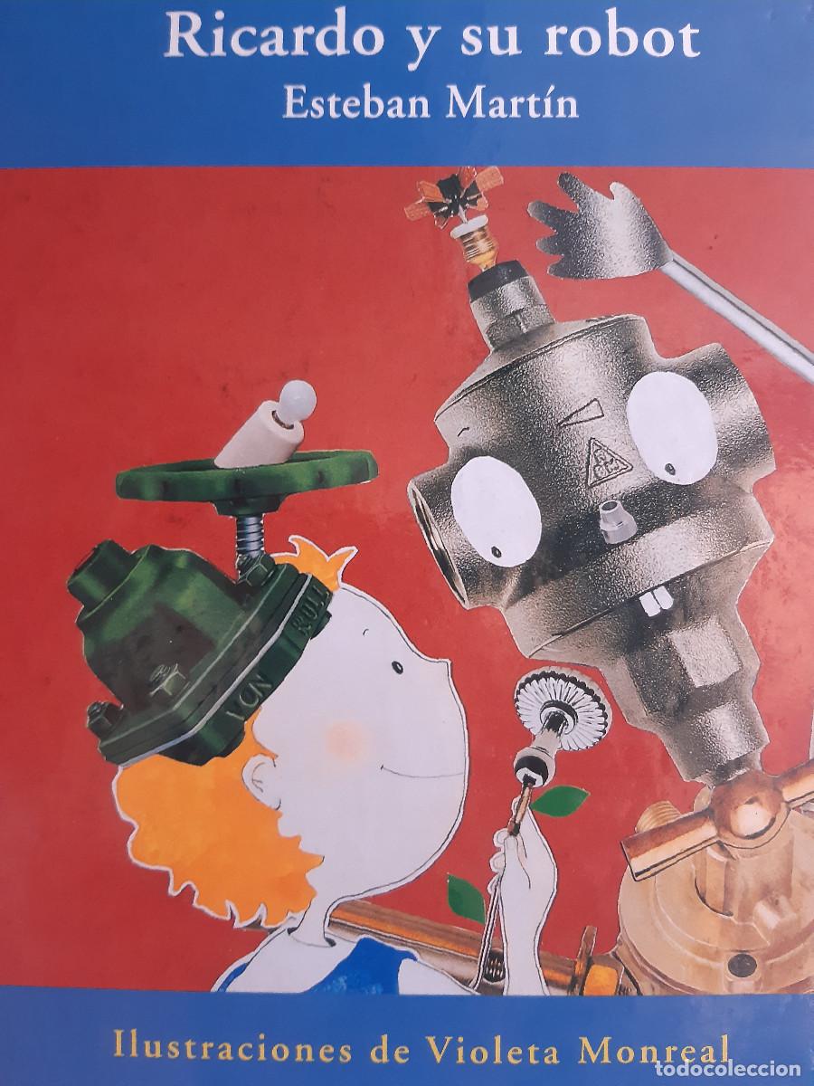 Libros de segunda mano: RICARDO Y SU ROBOT ESTEBAN MARTIN VIOLETA MONREAL EDEBE 2009 CUENTO HISTORIA Tapas duras