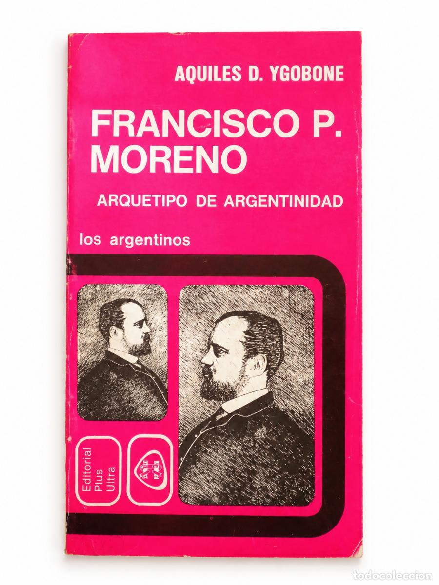 Libros de segunda mano: Aquiles D. Ygobone &ndash; Francisco P. Moreno. Arquetipo de argentinidad &ndash; LM