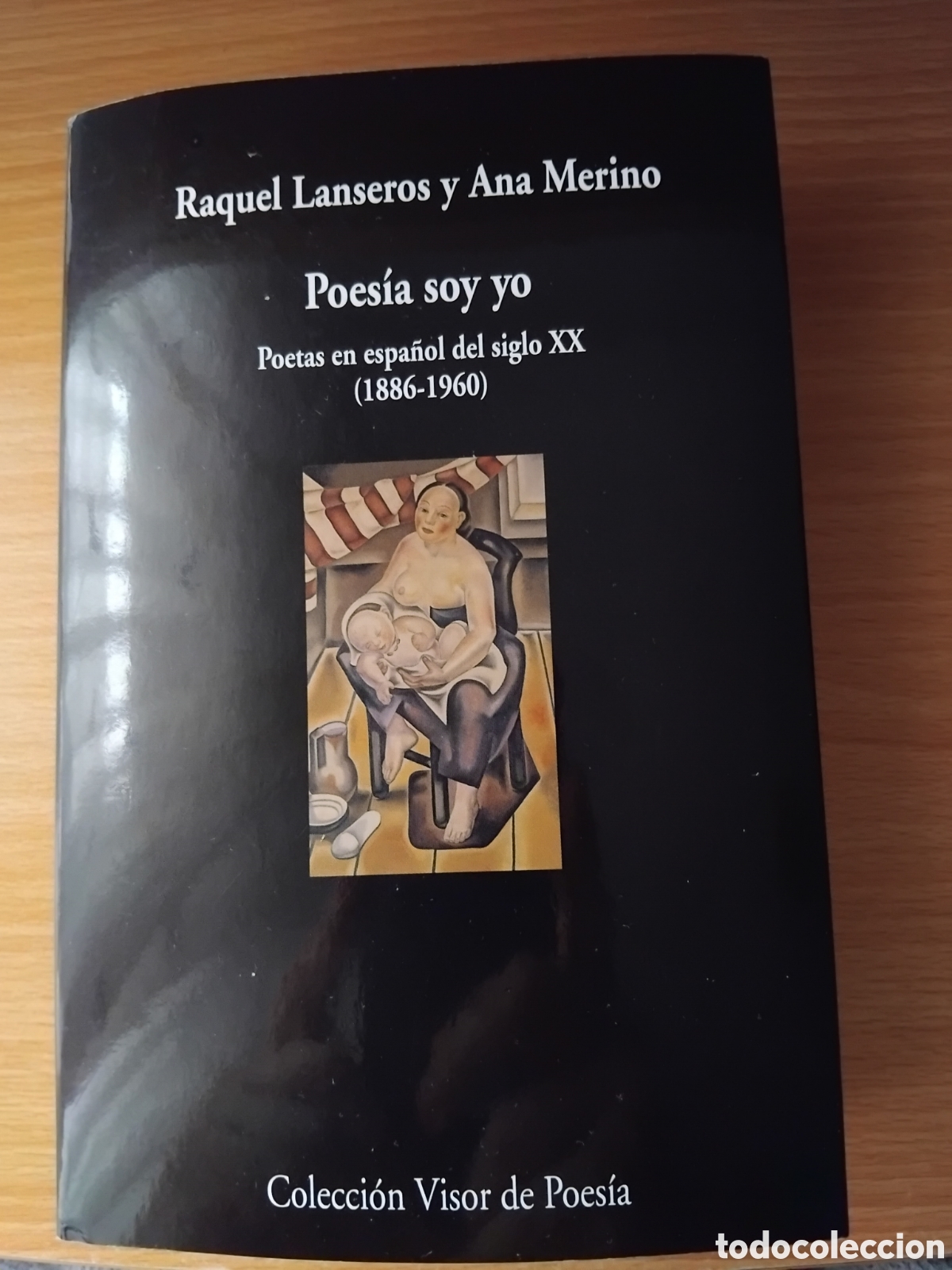 Libros de segunda mano: Poes&iacute;a soy yo.Poetas en espa&ntilde;ol del siglo XX(1886-1960);Raquel Lanseros/Ana Merino;Visor;2016