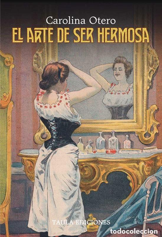 Libros de segunda mano: EL ARTE DE SER HERMOSA. CAROLINA OTERO. MANUAL DE BELLEZA, CONSEJOS. TAULA EDICIONES, 2024 +++