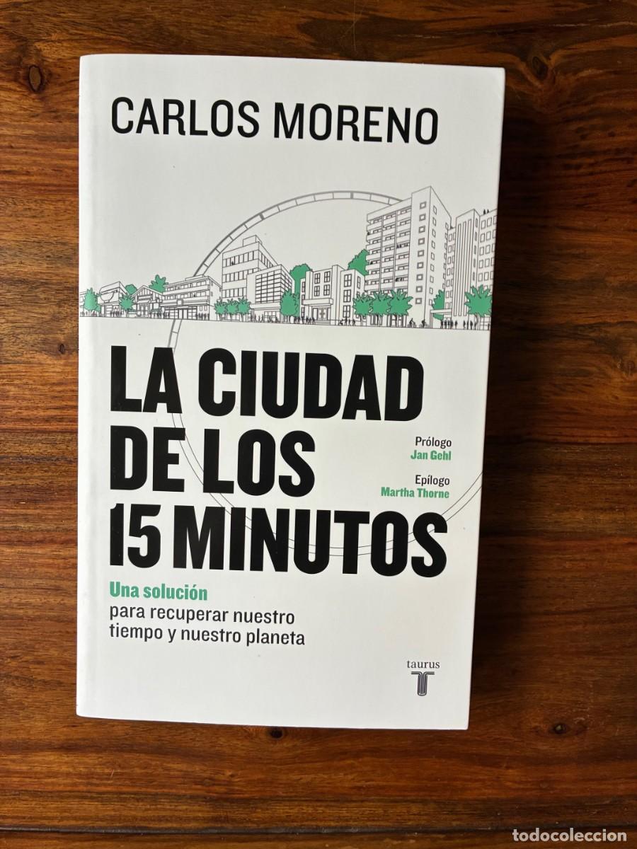 Libros de segunda mano: La ciudad de los 15 minutos. Una soluci&oacute;n para recuperar nuestro planeta. Carlos Moreno. Taurus