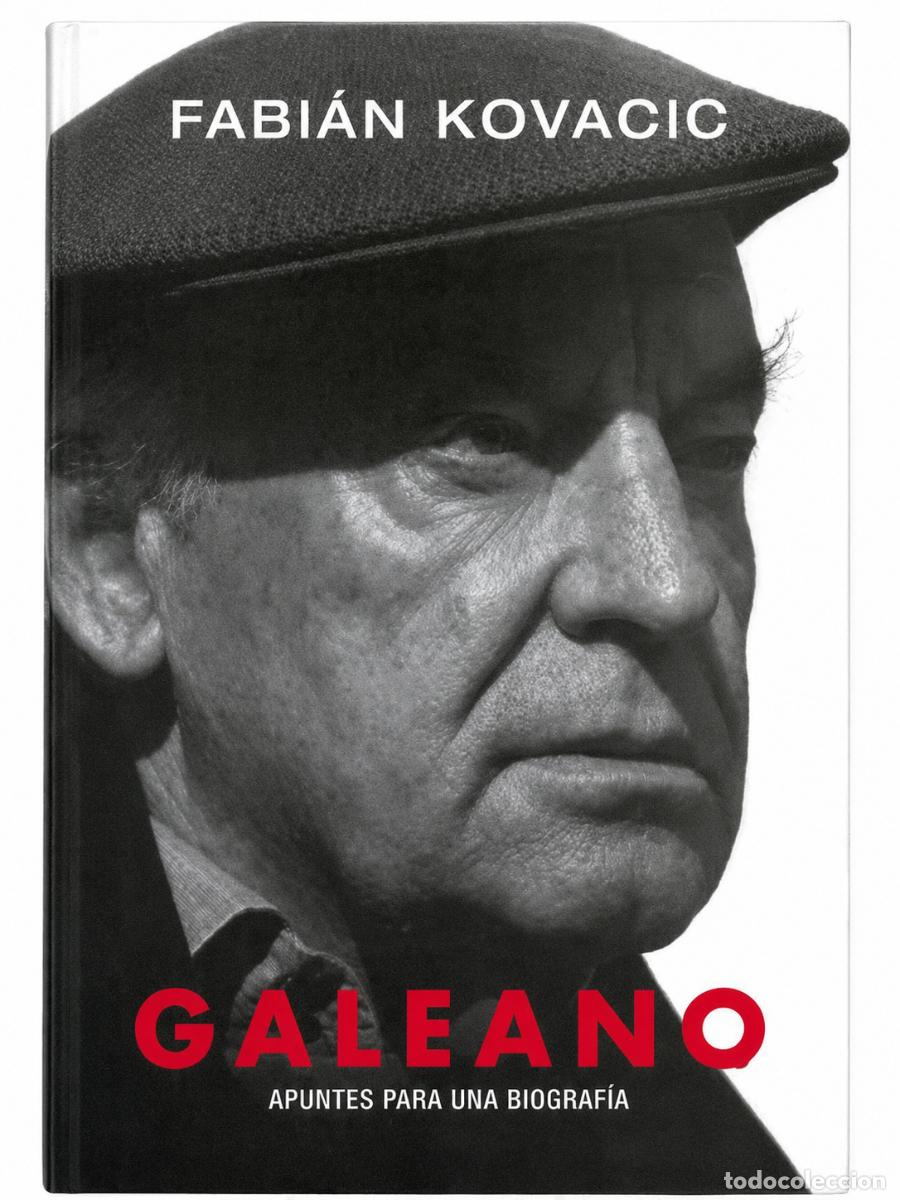 Libros de segunda mano: Fabi&aacute;n Kovacic &ndash; Galeano. Apuntes para una biograf&iacute;a &ndash; Vergara &ndash; 2015 LM