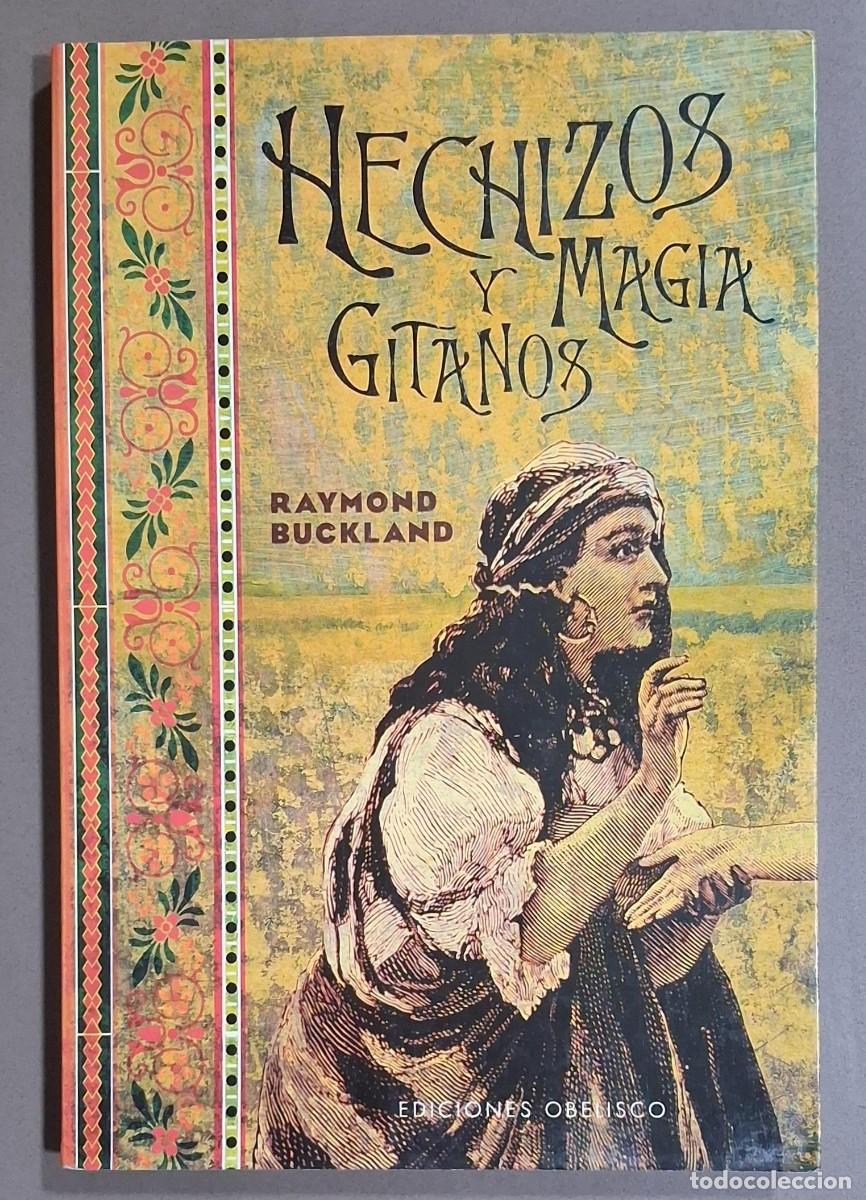 Libros de segunda mano: Hechizos y magia gitanos. Raymond Buckland. Obeslico Ed. 2003. 1&ordf; edici&oacute;n! Excelente estado!