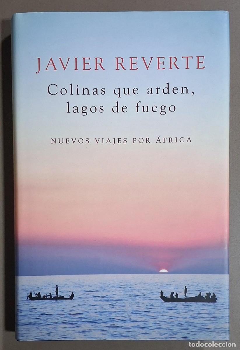 Libros de segunda mano: Colinas que arden, lagos de fuego. Nuevos viajes por &Aacute;frica. Javier Reverte. Plaza y Jan&eacute;s 2012. 1&ordf;