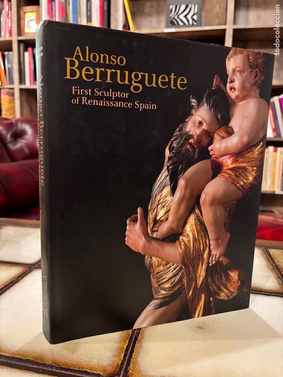 Libros de segunda mano: Alonso Berruguete. First Sculptor of Renaissance Spain. EN INGL&Eacute;S