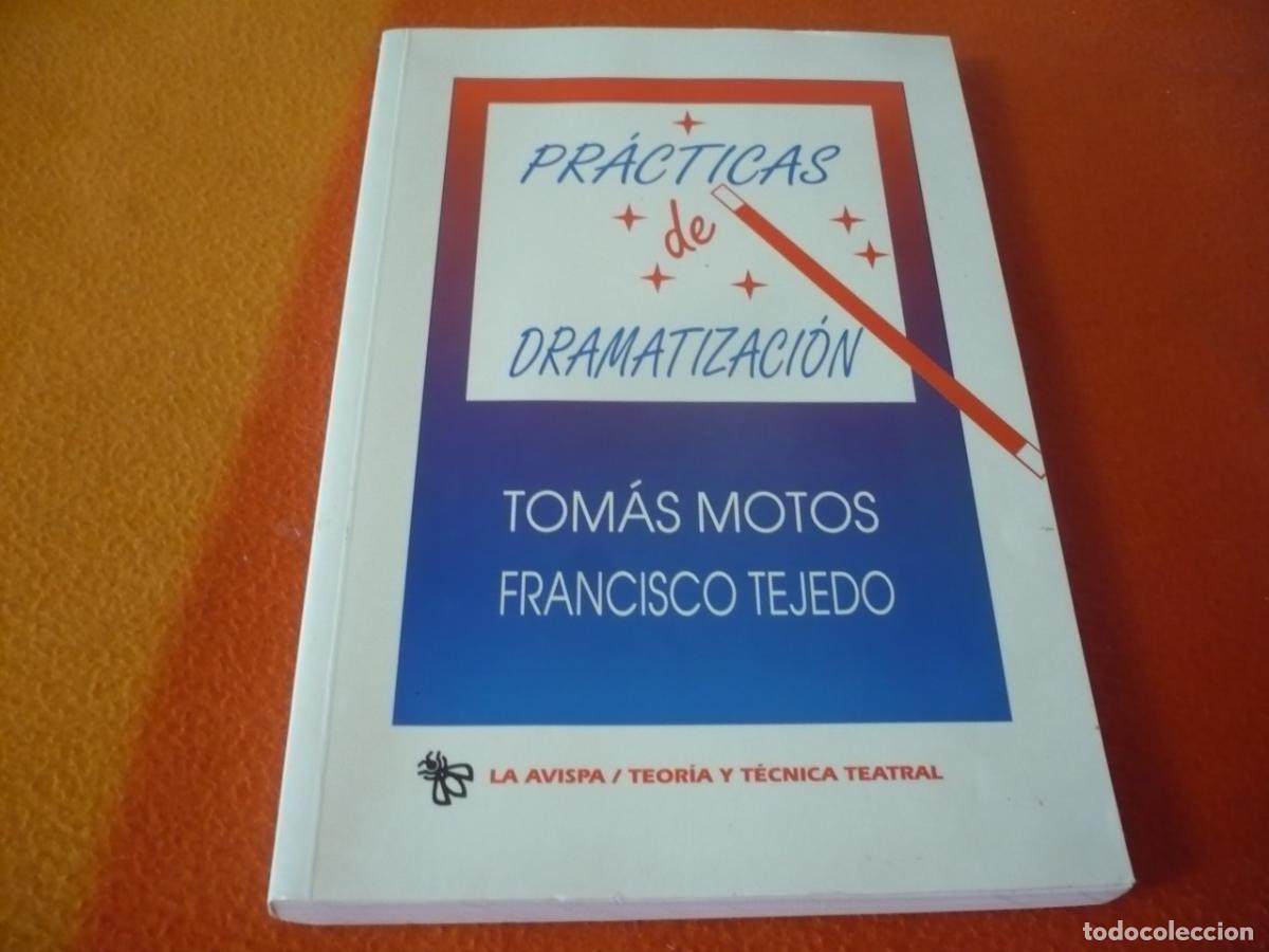 Libros de segunda mano: PRACTICAS DE DRAMATIZACION ( TOMAS MOTOS TEJEDO ) TECNICA TEATRAL EXPRESION TEATRO ACTOR