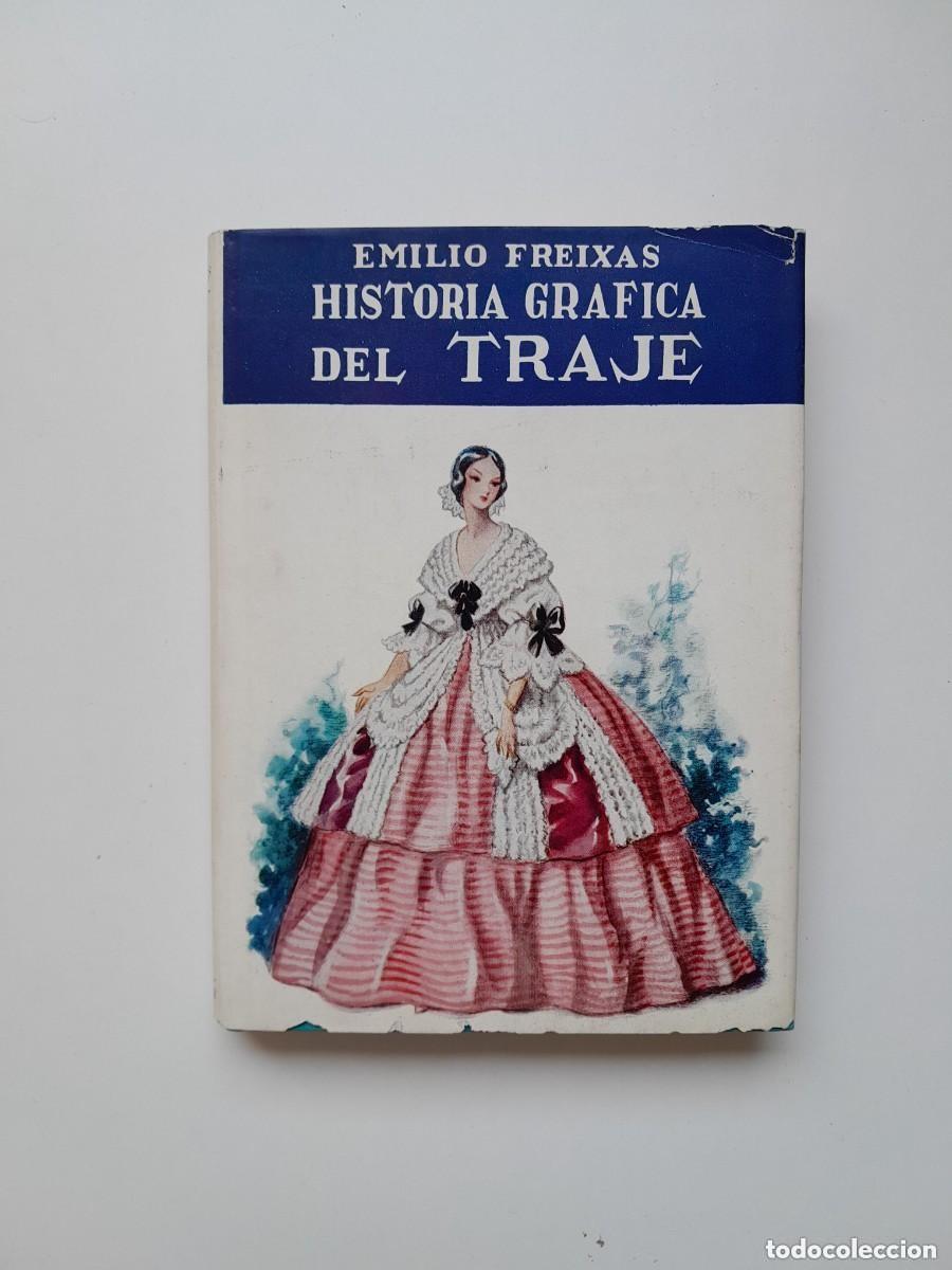 Gebrauchte B&uuml;cher: HISTORIA GR&Aacute;FICA DEL TRAJE - EMILIO FREIXAS (SUCESOR DE E. MESEGUER, c.1960)