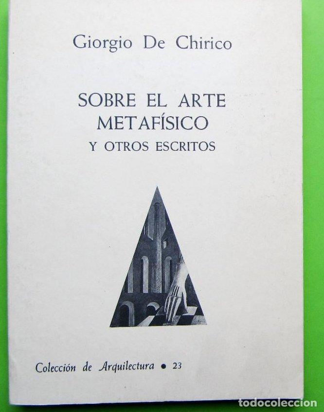 Libros de segunda mano: SOBRE EL ARTE METAF&Iacute;SICO Y OTROS ESCRITOS. GIORGIO DE CHIRICO. A. G. SOLER, VALENCIA, 1990.