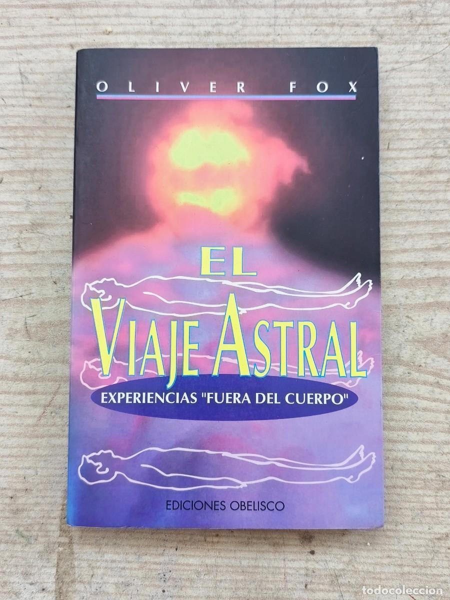 Libros de segunda mano: El Viaje Astral - Experiencias fuera del cuerpo - Oliver Fox - 1997 - Ediciones Obelisco