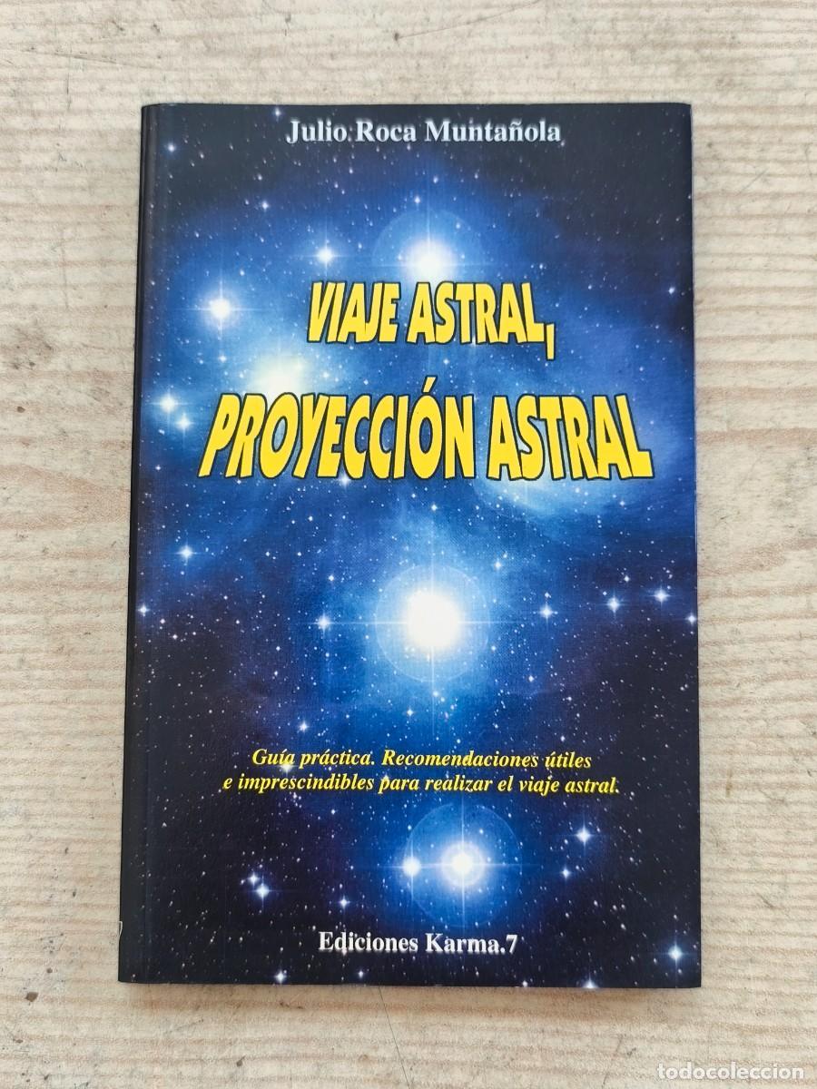 Libros de segunda mano: Viaje Astral, Proyecci&oacute;n Astral - Gu&iacute;a Pr&aacute;ctica - Julio Roca Munta&ntilde;ola - 2003 - Karma