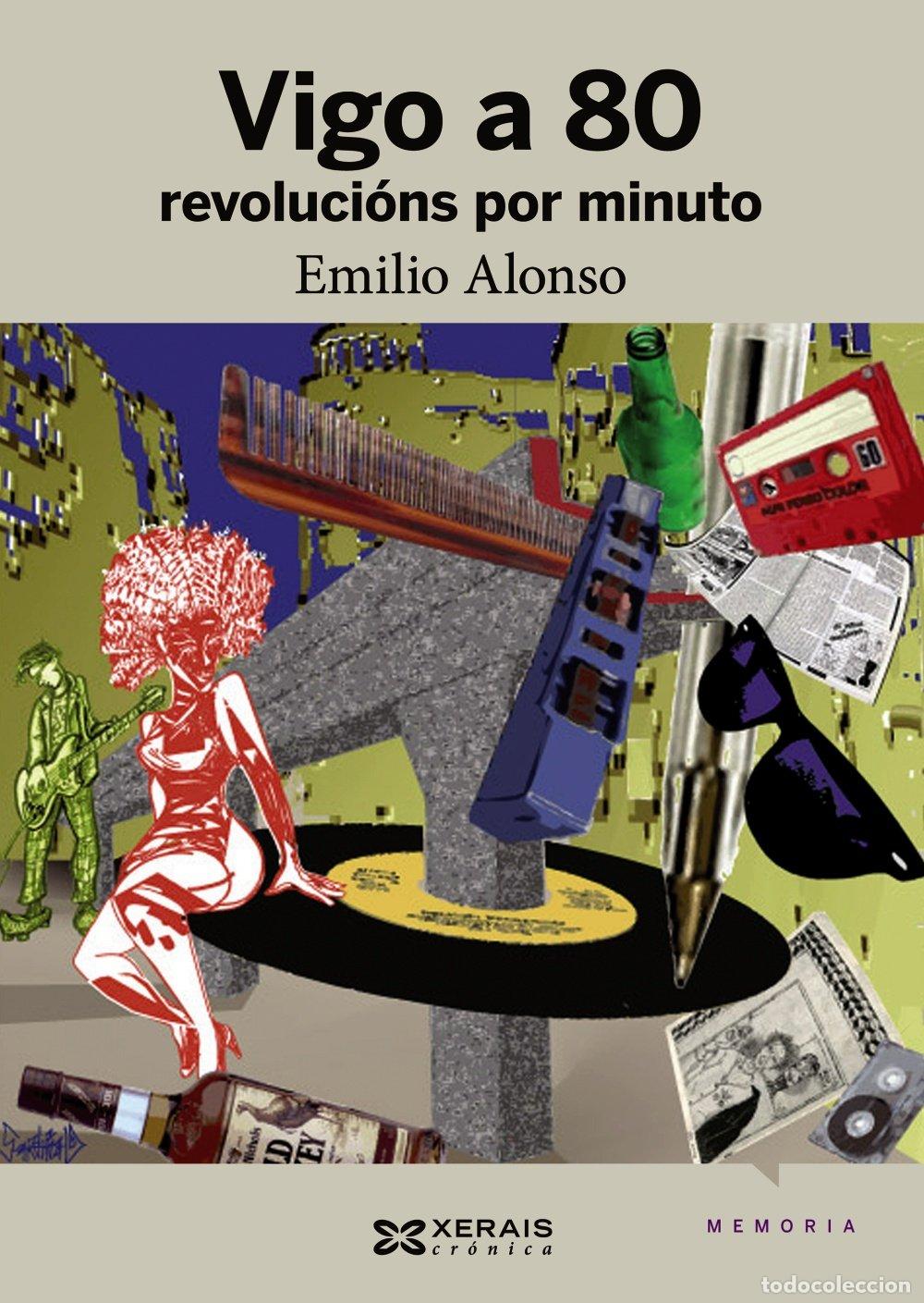 Libros de segunda mano: Vigo a 80 Revoluci&oacute;ns por Minuto: Unha Cr&oacute;nica Da Movida - Emilio Alonso - Edici&oacute;ns Xerais