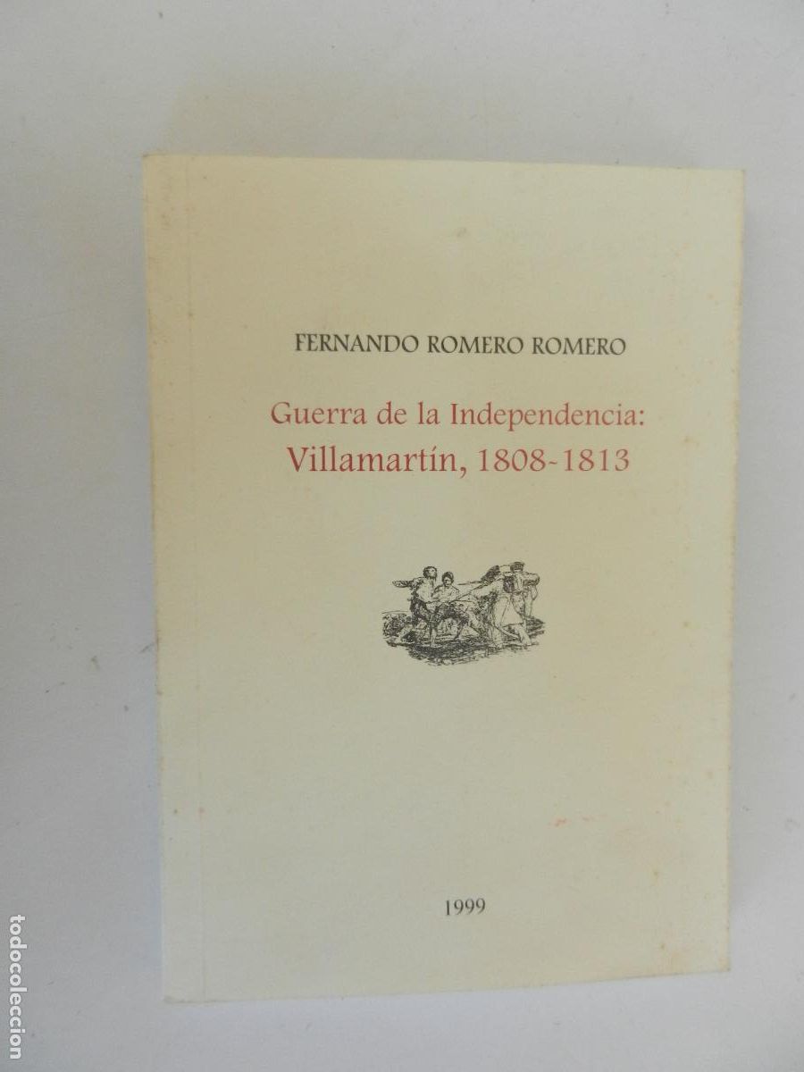 Libros de segunda mano: GUERRA DE LA INDEPENDENCIA : VILLAMARTIN 1808-1813 - FERNANDO ROMERO ROMERO -1999