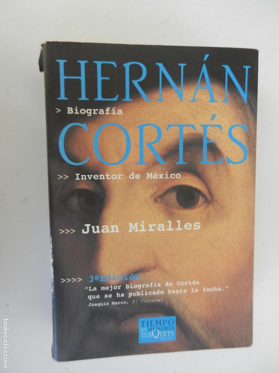 Libros de segunda mano: HERNAN CORTES - BIOGRAFIA - INVENTOR DE MEXICO - JUAN MIRALLES - TUSQUETS 2002