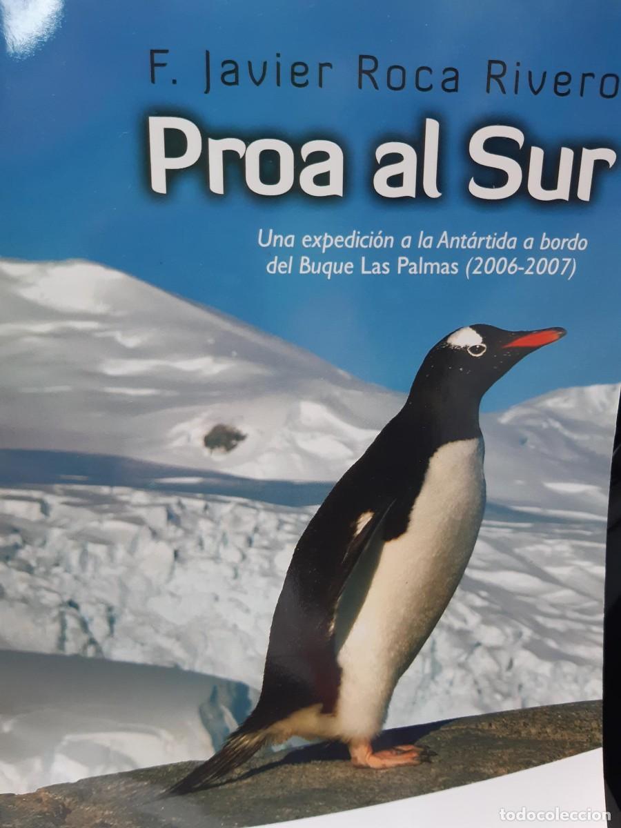 Libros de segunda mano: PROA AL SUR ,Javier Roca,La completa cronica del viaje a la Antartida en 2006 del buque LAS PALMAS