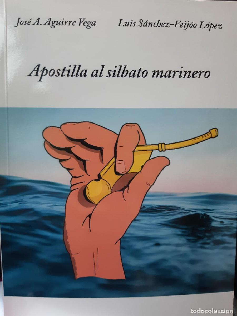 Libros de segunda mano: APOSTILLA AL SILBATO MARINERO JOSE A AGUIRRE VEGA LUIS SANCHEZ FEIJOO NAUTICA NAVEGACION VELA