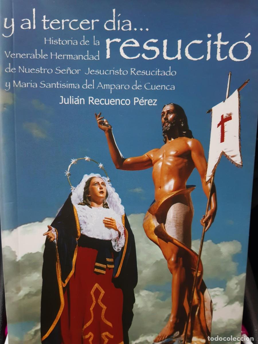 Libros de segunda mano: HISTORIA DE LA VENERABLE HERMANDAD DE JESUCRISTO RESUCITADO MARIA DEL AMPARO CUENCA JULIAN RECUENCO