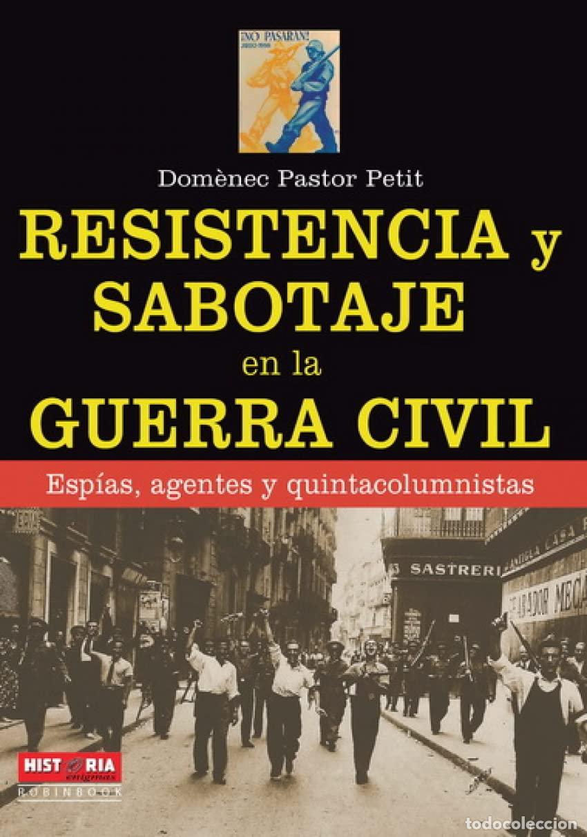 Libros de segunda mano: Resistencia Y Sabotaje En La Guerra Civil. Esp&iacute;as, Agentes Y Quintacolumnistas (HISTORIA BELICA)