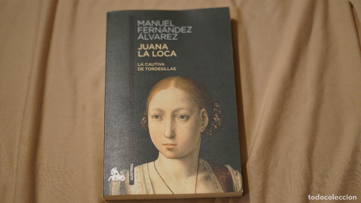 Libros de segunda mano: Manuela Fern&aacute;ndez Alvarez - Juana la loca - La cautiva de Tordesillas - Espasa 2010