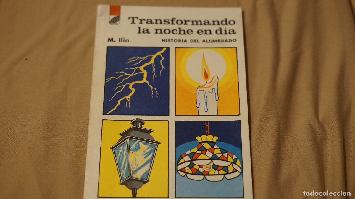 Libros de segunda mano: M. Ilin - Transformando la noche en dia - Historia del alumbrado