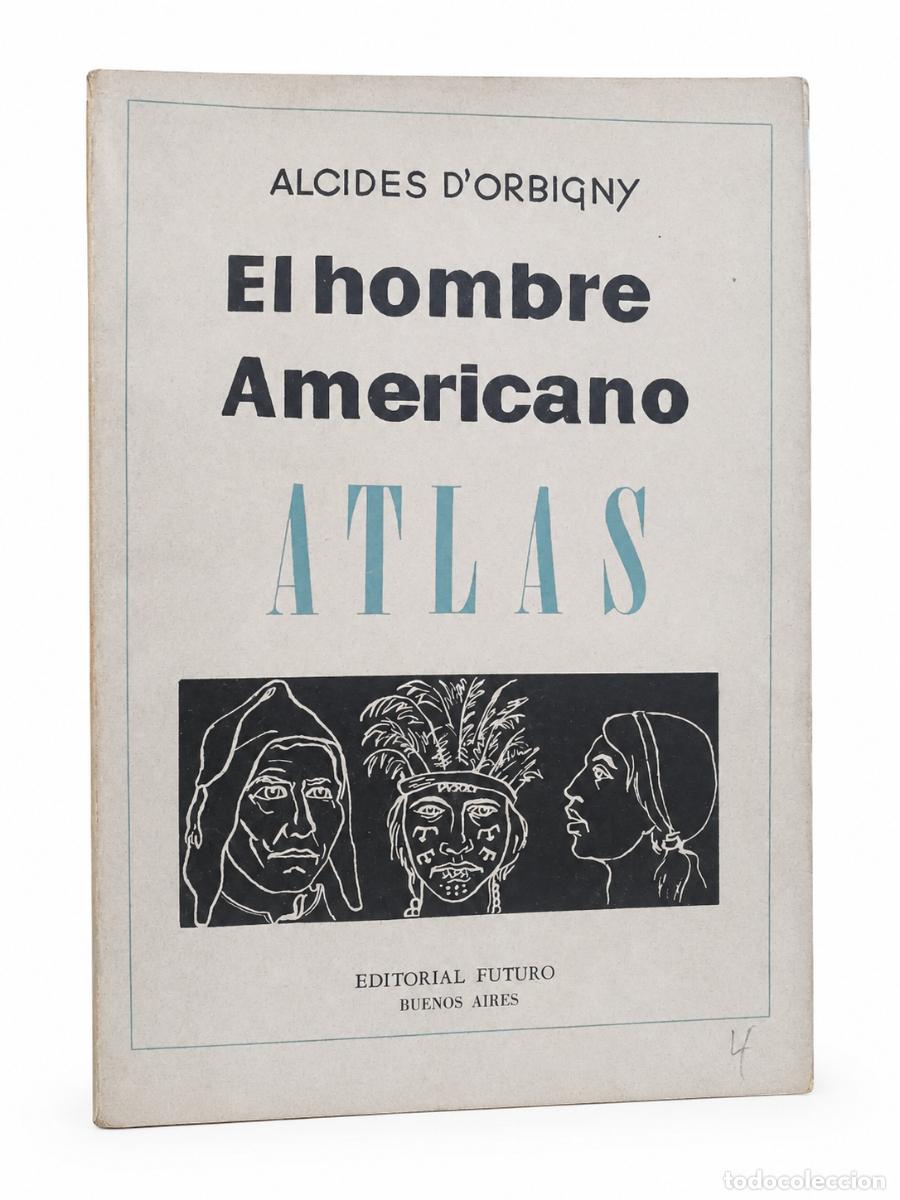 Libros de segunda mano: ALCIDES D&rsquo;ORBIGNY &ndash; EL HOMBRE AMERICANO. ATLAS &ndash; EDITORIAL FUTURO &ndash; BUENOS AIRES LM