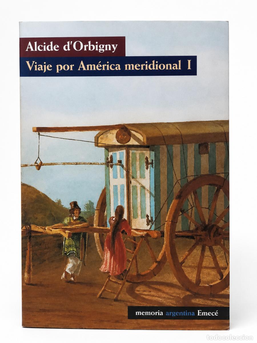 Libros de segunda mano: ALCIDE D&rsquo;ORBIGNY &ndash; VIAJE POR AM&Eacute;RICA MERIDIONAL I &ndash; EMEC&Eacute; &ndash; 1998 LM