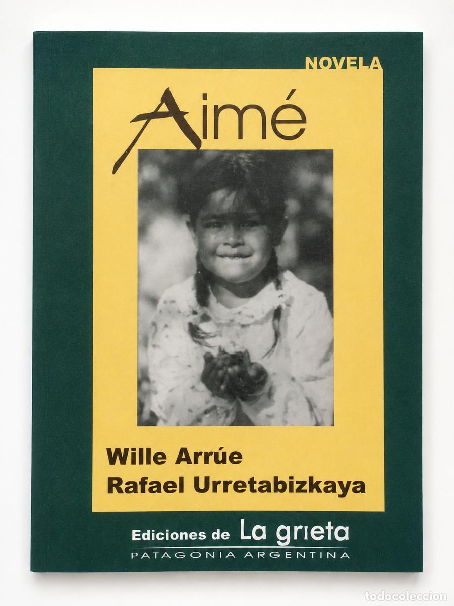 Libros de segunda mano: WILLE ARR&Uacute;E Y RAFAEL URRETABIZKAYA &ndash; AIM&Eacute; &ndash; EDICIONES DE LA GRIETA &ndash; 2011 LM