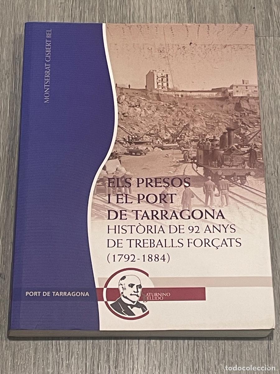 Libri di seconda mano: ELS PRESOS I EL PORT DE TARRAGONA. HISTORIA DE 92 ANYS DE TREBALLS FOR&Ccedil;ATS 1792-1884. M.GISBERT 2012