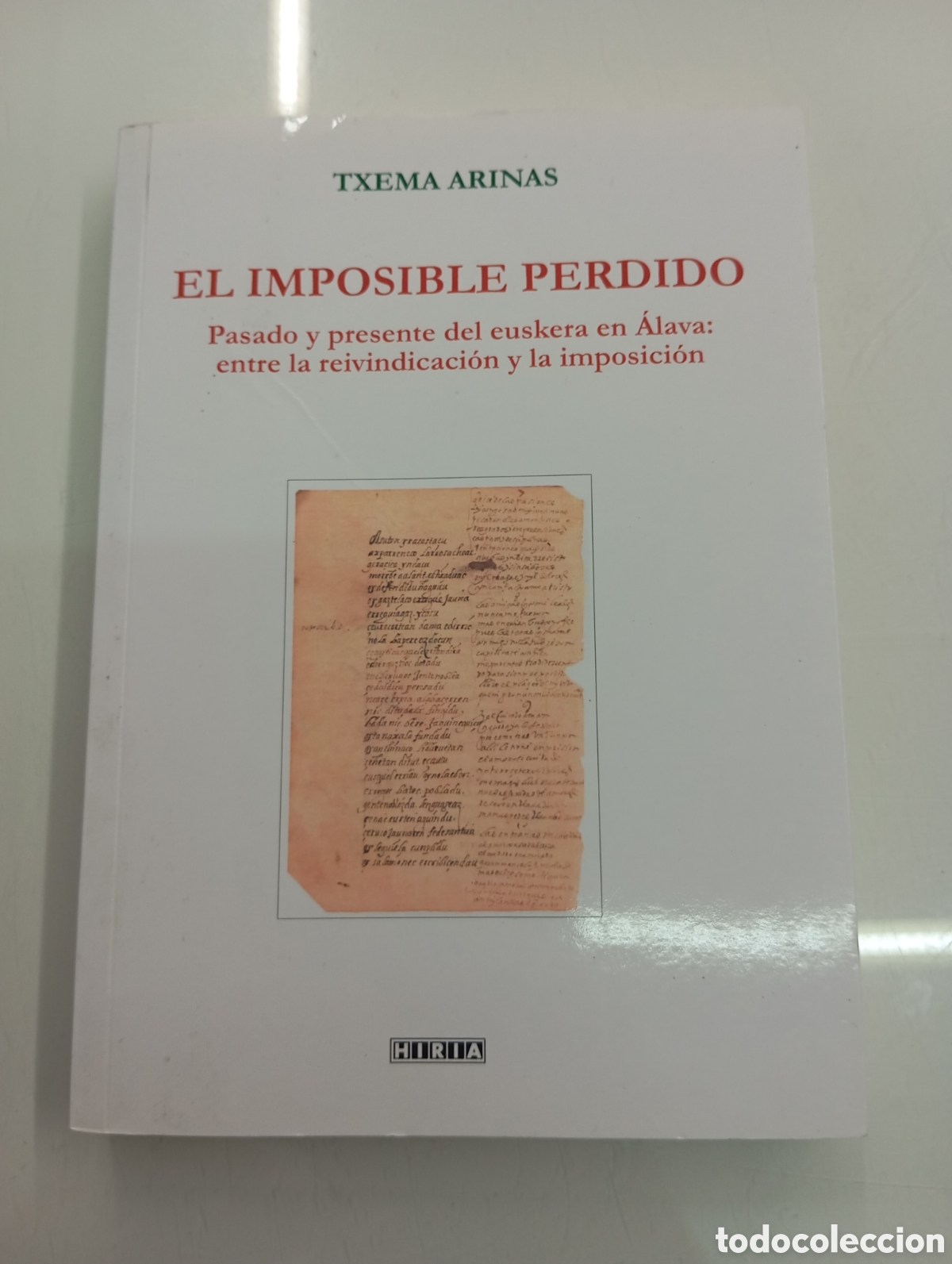 Libros de segunda mano: El Imposible Perdido Pasado Euskera Alava Entre la reivindicacion y la imposicion Txema Arinas HIRIA
